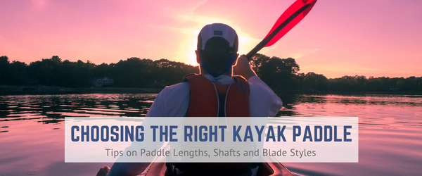 Choosing the right Kayak Paddle